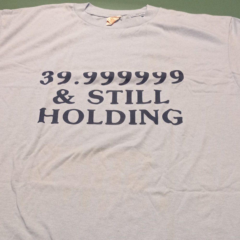 Vintage 39.999 & still holding... graphic Single Stitched T-shirt